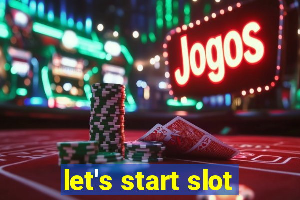 let's start slot