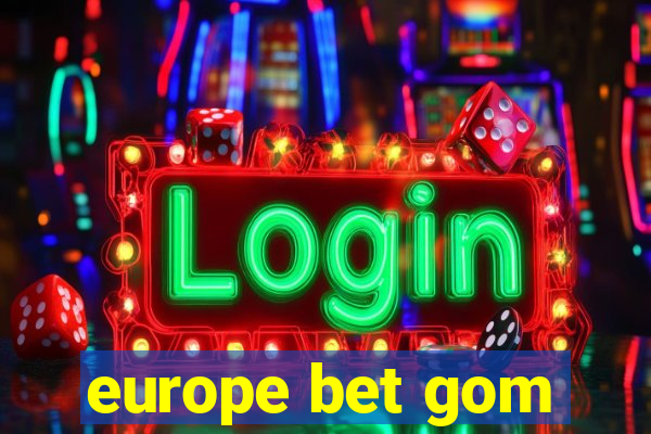 europe bet gom