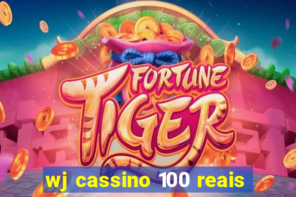 wj cassino 100 reais