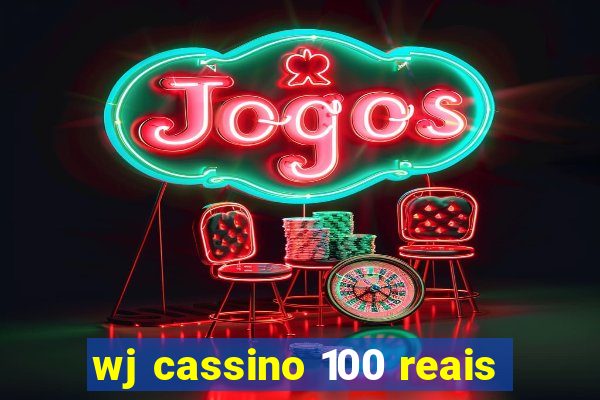 wj cassino 100 reais