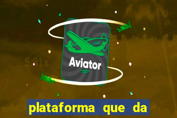 plataforma que da dinheiro pra jogar