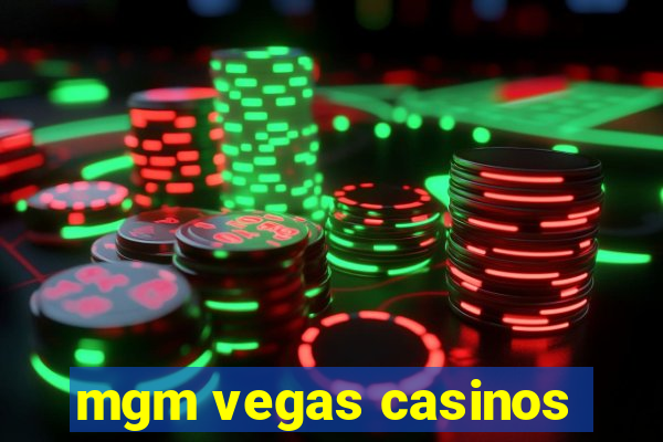 mgm vegas casinos