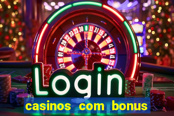 casinos com bonus de cadastro sem deposito