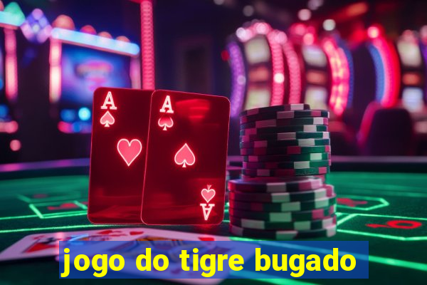 jogo do tigre bugado