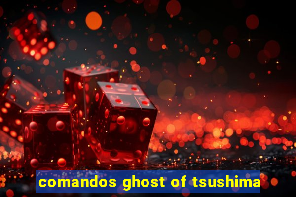 comandos ghost of tsushima