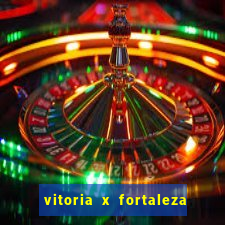 vitoria x fortaleza onde assistir