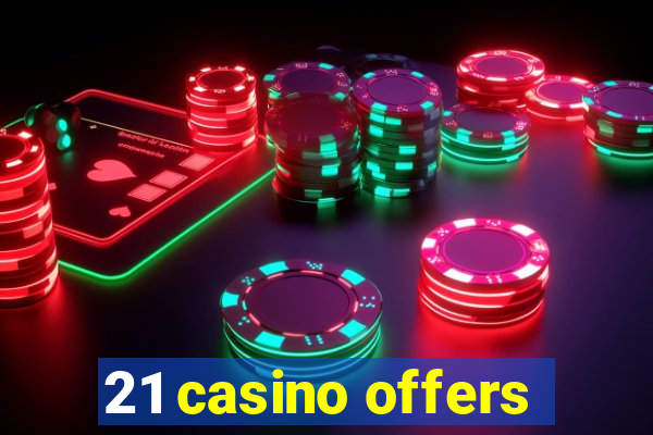 21 casino offers