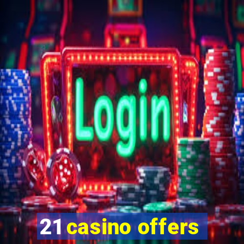 21 casino offers