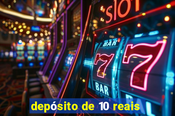 depósito de 10 reais