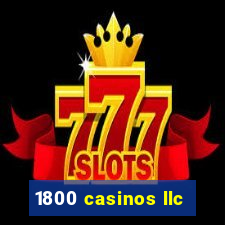 1800 casinos llc