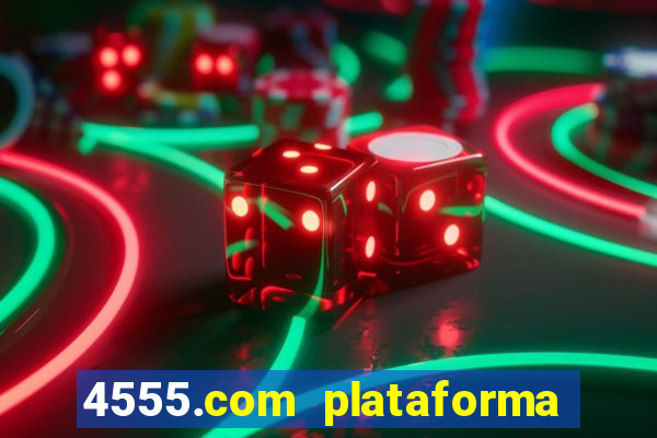 4555.com plataforma de jogos