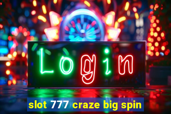 slot 777 craze big spin