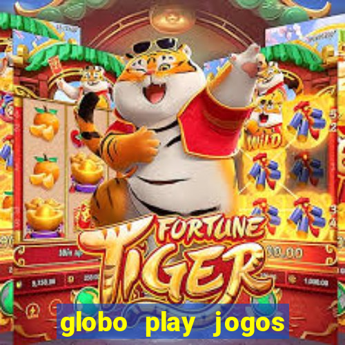 globo play jogos ao vivo hoje