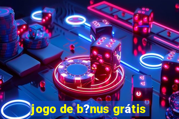 jogo de b?nus grátis