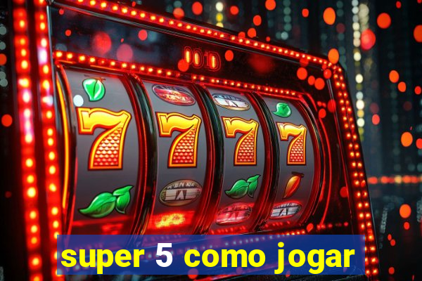 super 5 como jogar