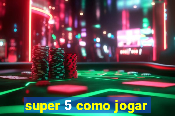 super 5 como jogar