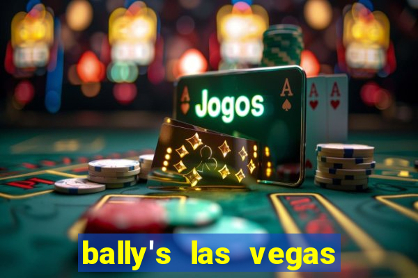 bally's las vegas hotel and casino