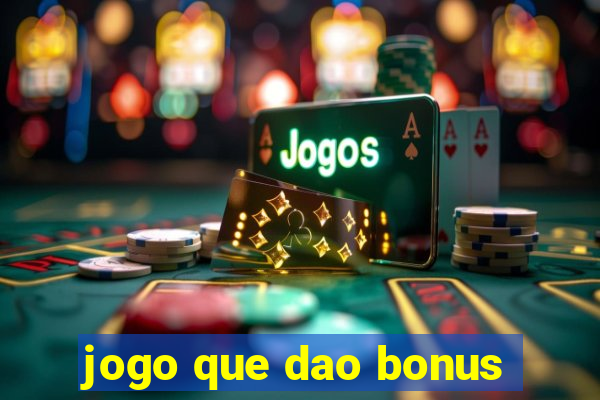 jogo que dao bonus