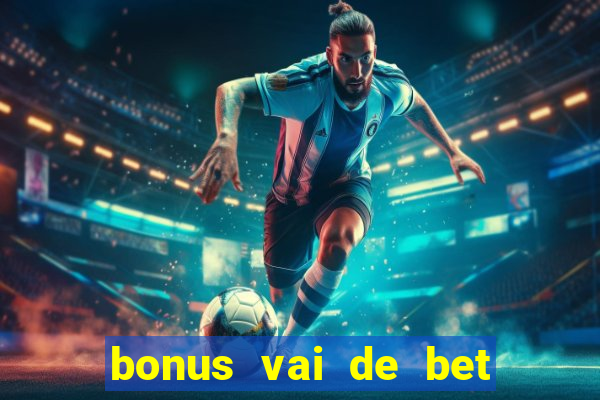 bonus vai de bet como usar