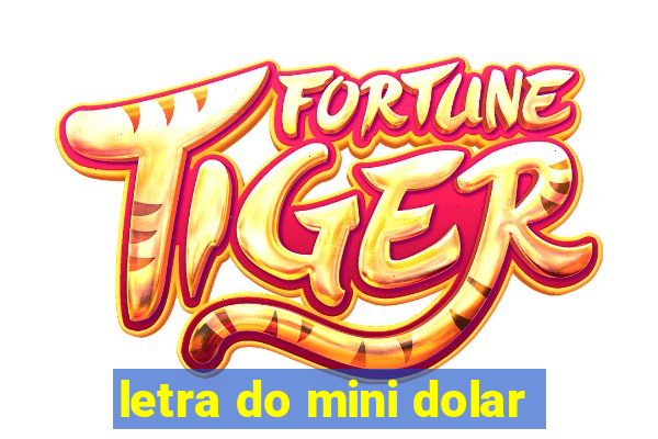 letra do mini dolar