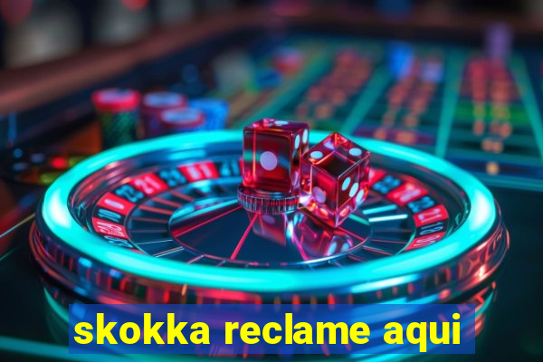 skokka reclame aqui