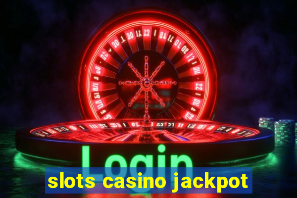 slots casino jackpot