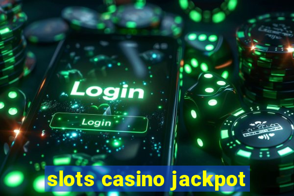 slots casino jackpot