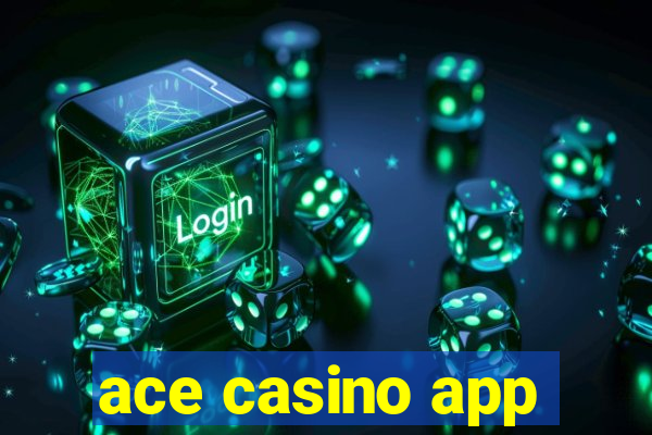 ace casino app