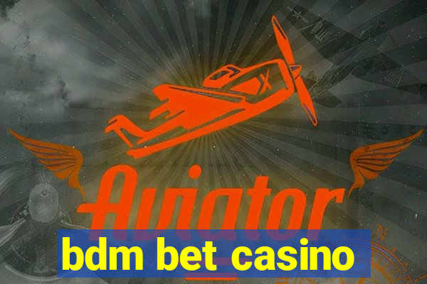 bdm bet casino