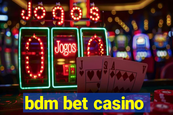 bdm bet casino