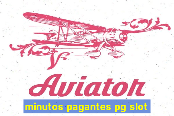 minutos pagantes pg slot