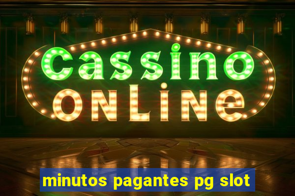 minutos pagantes pg slot