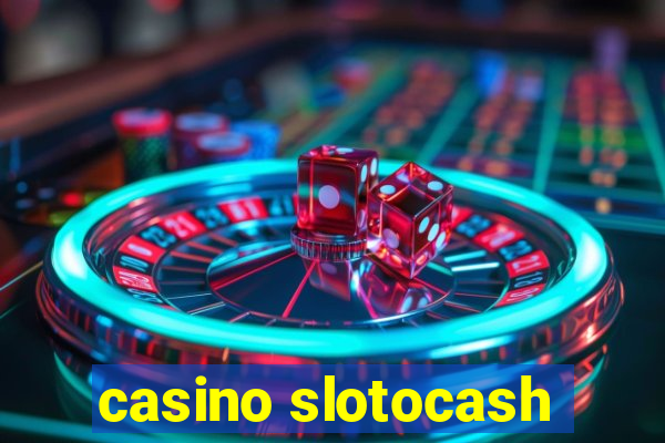 casino slotocash