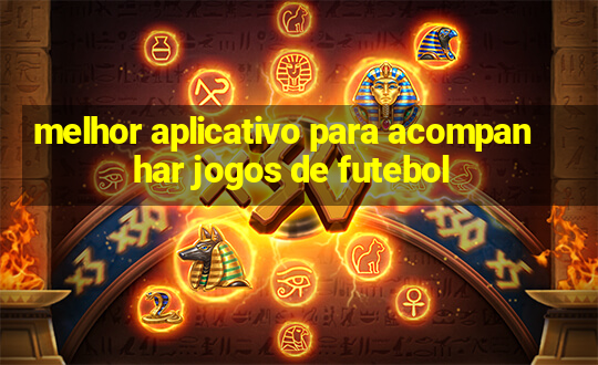 melhor aplicativo para acompanhar jogos de futebol