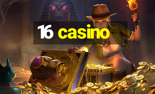 16 casino