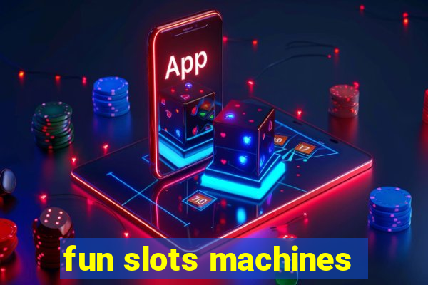 fun slots machines