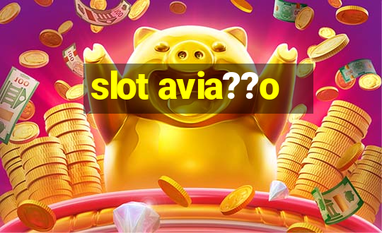 slot avia??o