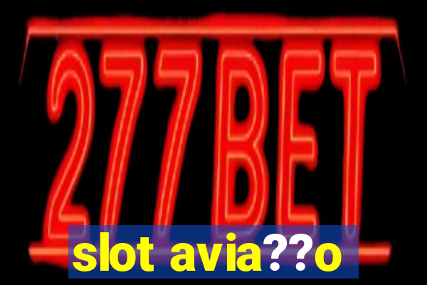 slot avia??o