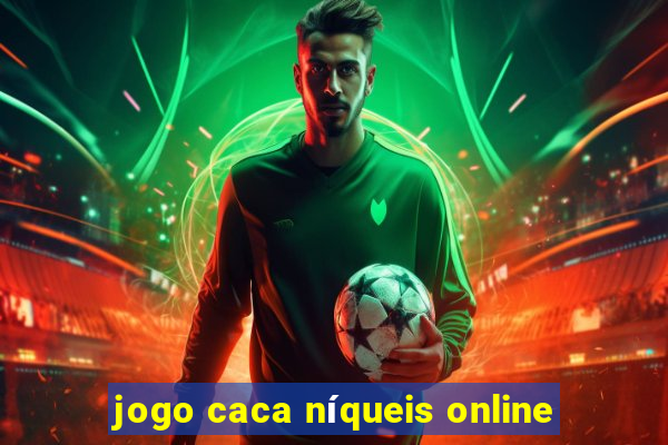 jogo caca níqueis online