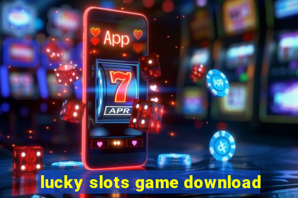 lucky slots game download