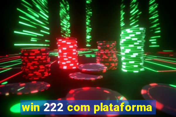 win 222 com plataforma