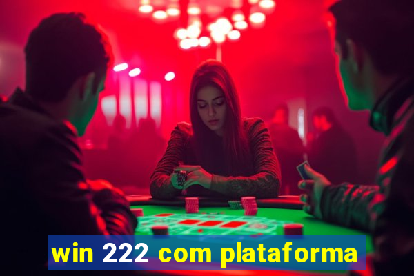 win 222 com plataforma