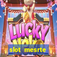 slot  mesrte