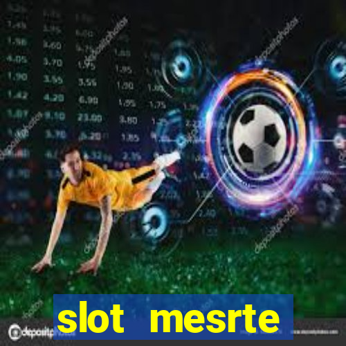 slot  mesrte