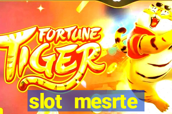 slot  mesrte