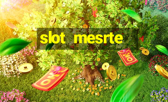 slot  mesrte