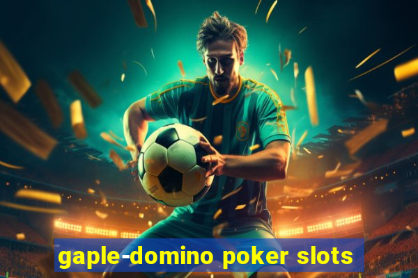 gaple-domino poker slots