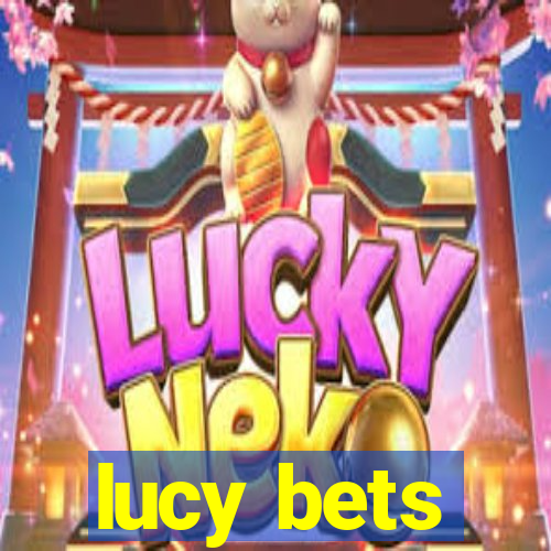 lucy bets