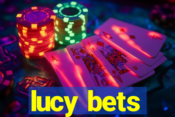 lucy bets