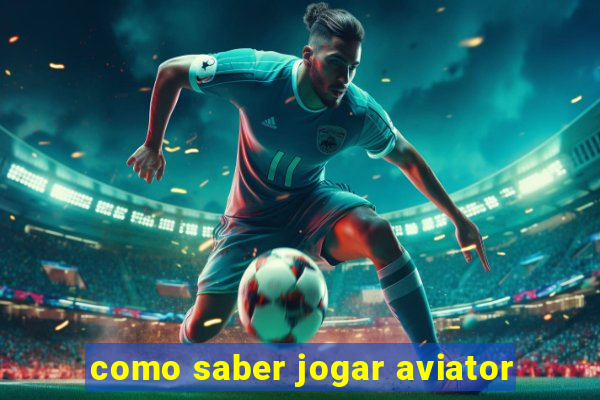 como saber jogar aviator